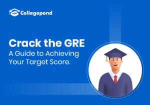 Crack the GRE- A Guide to Achieving Your Target Score
