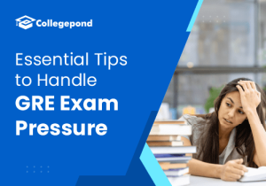Essential Tips to Handle GRE Exam Pressure