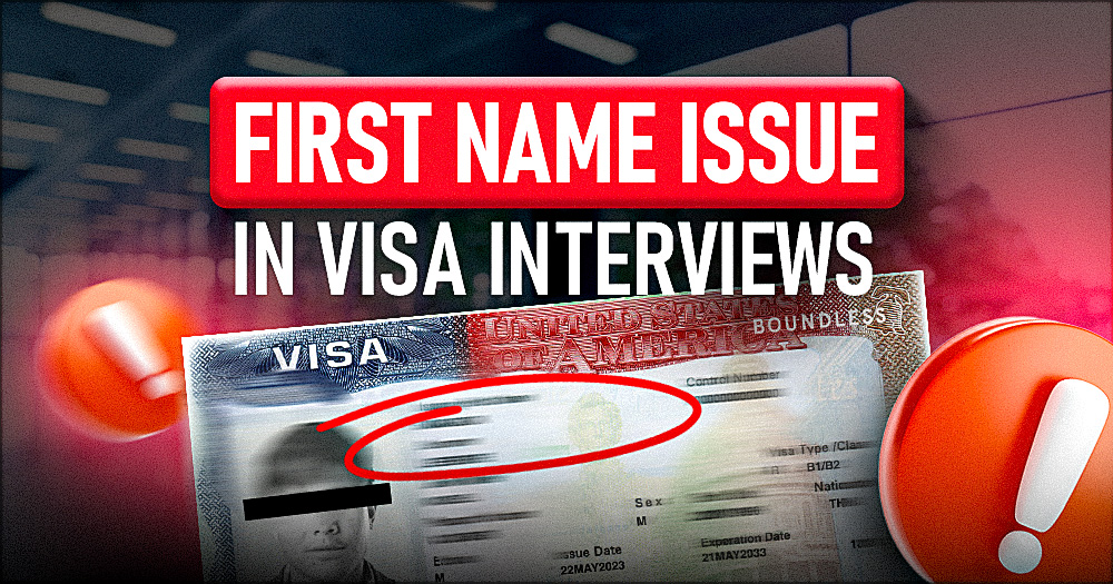 First Name Issue in VISA Interviews 2025