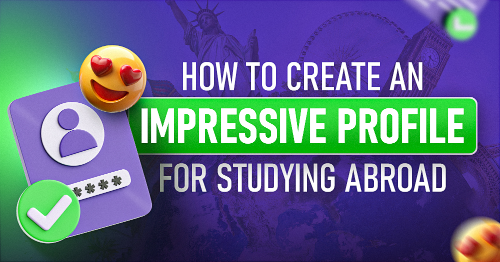 How to Create an Impressive Profile for Studying Abroad 2025